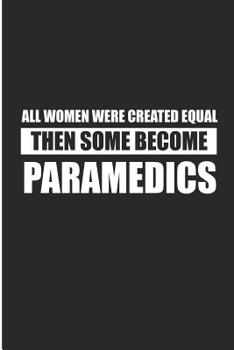 Paperback All Women Were Created Equal Then Some Become Paramedics Book