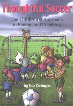 Paperback Thoughtful Soccer: The Think-First Approach to Playing and Coaching Book