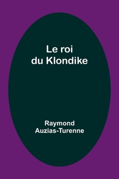 Paperback Le roi du Klondike [French] Book