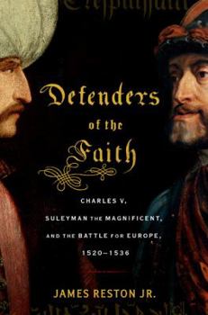 Hardcover Defenders of the Faith: Charles V, Suleyman the Magnificent, and the Battle for Europe, 1520-1536 Book