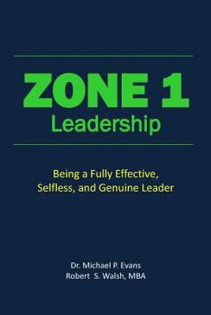 Paperback Zone 1 Leadership: Being a Fully Effective Selfless Genuine Leader Book