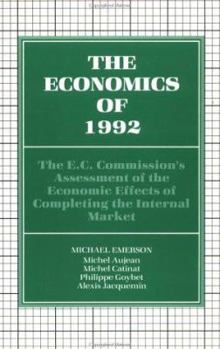 Paperback The Economics of 1992: The E.C. Commission's Assessment of the Economic Effects of Completing the Internal Market Book