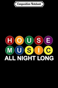 Composition Notebook: House Music All Night Long EDM DJ Journal/Notebook Blank Lined Ruled 6x9 100 Pages
