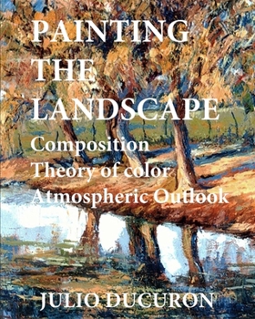 Paperback Painting the Landscape: Composition. Theory of color. Atmospheric Perspective Book