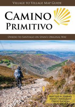 Camino Primitivo, Oviedo to Santiago on Spain's Original Way (Village to Village Map Guide)