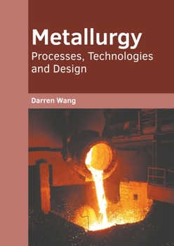 Hardcover Metallurgy: Processes, Technologies and Design Book
