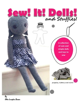 Paperback Sew! It! Dolls and Stuffies!: D.I.Y. Dolls and Toys for the 'Me' Made Life Book