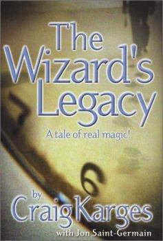 Hardcover The Wizard's Legacy: A Tale of Real Magic Book