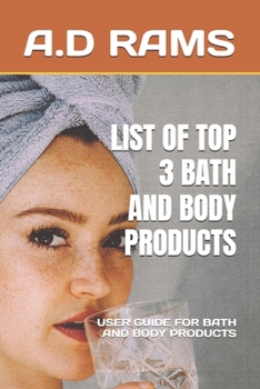 LIST OF TOP 3 BATH AND BODY PRODUCTS: USER GUIDE FOR BATH AND BODY PRODUCTS