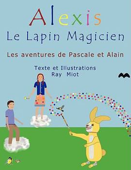 Paperback Alexis Le Lapin Magicien: Les aventures de Pascale et Alain [French] Book