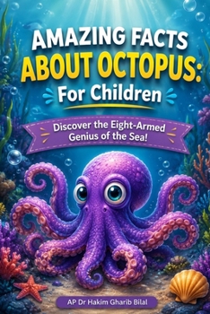 AMAZING FACTS ABOUT OCTOPUS:For Children: Discover the Eight-Armed Genius of the Sea!