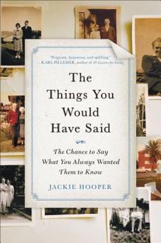 Paperback The Things You Would Have Said: The Chance to Say What You Always Wanted Them to Know Book