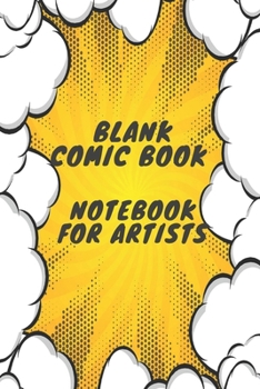 Paperback Blank Comic Book Notebook for Artists: Blank Comic Book Notebook for Artists Lovers / Write and Draw Your Own Comics Notebook for Artists Gift, Variet Book