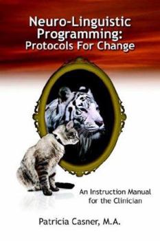Paperback Neuro-Linguistic Programming: Protocols for Change: An Instruction Manual for the Clinician Book