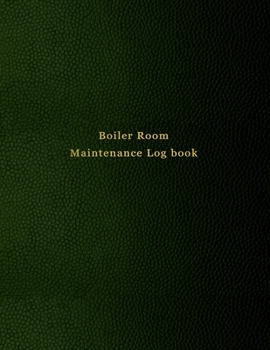 Boiler Room Maintenance Log book: Repair, operate, maintain and checking journal for boiler room engineers operation | Green leather print design
