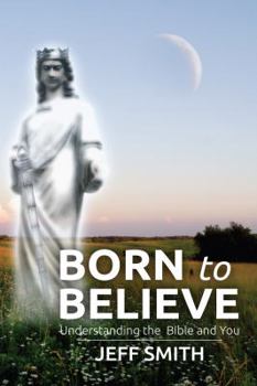 Paperback Born to Believe : Understanding the Bible and You Book