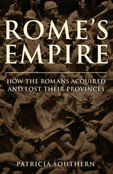 Hardcover Rome's Empire: How the Romans Acquired and Lost Their Provinces Book