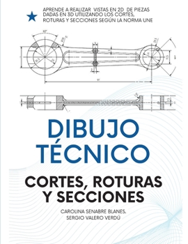 Paperback Dibujo Técnico: Cortes, Roturas Y Secciones.: Para Ingenierías, FP Y Bachiller. [Spanish] Book