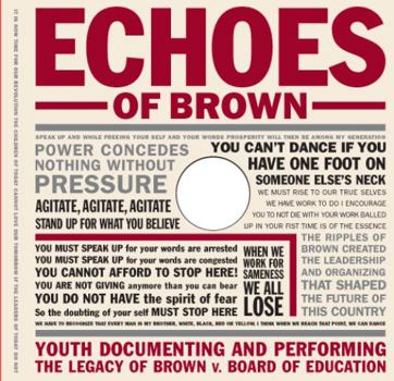 Hardcover Echoes of Brown: Youth Documenting and Performing the Legacy of Brown V. Board of Education [With DVD] Book
