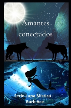 Paperback Amantes Conectados: Serie Luna Mística [Spanish] Book