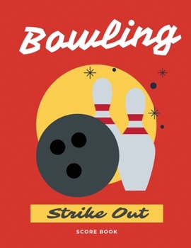 Paperback Bowling Score Book: For League Bowlers (Bowling Record Year Books, Pads and Score Keepers for Personal and Team Records Book