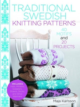 Hardcover Traditional Swedish Knitting Patterns: 40 Motifs and 20 Projects Book