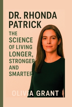 Paperback Dr Rhonda Patrick: The Science of Living Longer, Stronger, and Smarter Book
