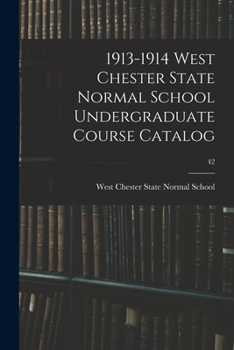 Paperback 1913-1914 West Chester State Normal School Undergraduate Course Catalog; 42 Book