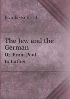 Paperback The Jew and the German Or, from Paul to Luther Book
