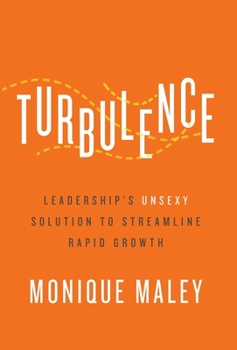 Hardcover Turbulence: Leadership's Unsexy Solution to Streamline Rapid Growth Book