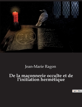 Paperback De la maçonnerie occulte et de l'initiation hermétique [French] Book