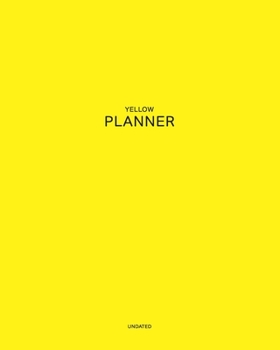 Undated Yellow Planner: Carefree Graceful Joyful 12 Month - 1 Year No Date Daily Weekly Monthly Business Journal| Calendar Organizer with To-Do List, ... your Relaxation (Pantone Colored  Planner)