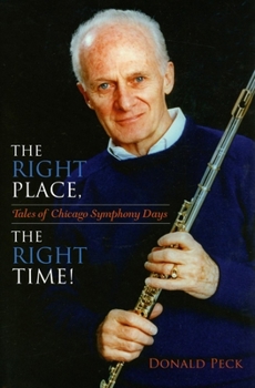 Hardcover The Right Place, the Right Time!: Tales of Chicago Symphony Days Book