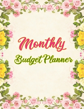 Monthly Budget Planner: Undated Monthly and Weekly Bill Organizers Daily Expense Tracker With Workbook Yearly Calendar for Beginner Control Business ... Journal Manage Pink Garden Flower Workbook