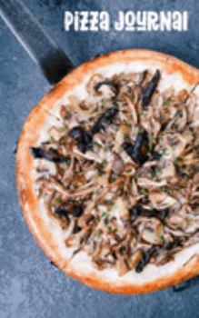 Pizza Journal: Review Notebook - Gift for Pizza Lovers - Mushroom