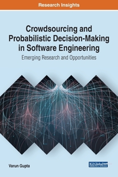 Hardcover Crowdsourcing and Probabilistic Decision-Making in Software Engineering: Emerging Research and Opportunities Book