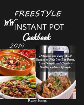 Paperback Freestyle WW Instant Pot Cookbook: Delicious and Easy WW Recipes to Help You Eat Better, Lose Weight and Create a Healthy Balance Lifestyle. Book