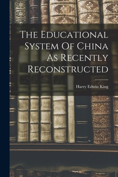 Paperback The Educational System Of China As Recently Reconstructed Book