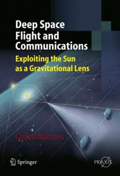 Paperback Deep Space Flight and Communications: Exploiting the Sun as a Gravitational Lens Book