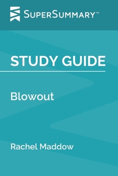 Paperback Study Guide: Blowout by Rachel Maddow (SuperSummary) Book