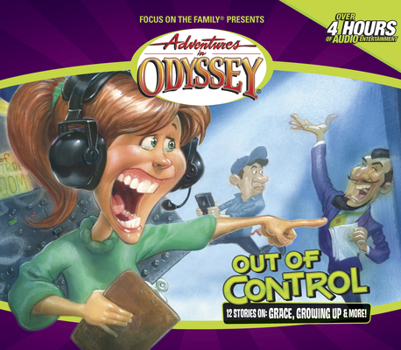 Out Of Control (Adventures in Odyssey (Audio Numbered)) - Book #40 of the Adventures in Odyssey