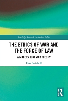 Paperback The Ethics of War and the Force of Law: A Modern Just War Theory Book