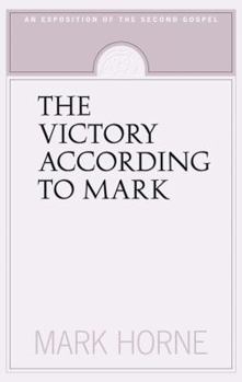 Paperback The Victory According to Mark: An Exposition of the Second Gospel Book