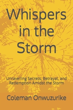 Whispers in the Storm: Unravelling Secrets, Betrayal, and Redemption Amidst the Storm