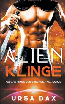 Alien-Klinge (Gefährtinnen der Sandmeer-Warlords) (German Edition)