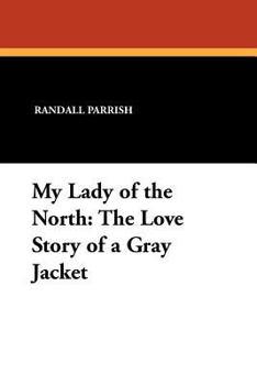 My Lady of the North: The Love Story of a Gray-Jacket
