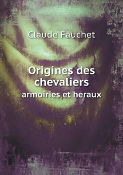 Paperback Origines des chevaliers armoiries et heraux [French] Book