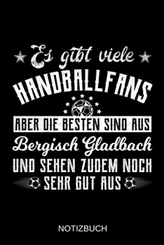 Paperback Es gibt viele Handballfans aber die besten sind aus Bergisch Gladbach und sehen zudem noch sehr gut aus: A5 Notizbuch Liniert 120 Seiten Geschenk/Gesc [German] Book
