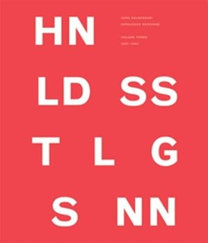 Hardcover John Baldessari Catalogue Raisonné: Volume Three: 1987-1993 Book