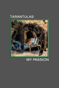 Tarantulas my Passion: Brachypelma Albopilosum, Giant spider with prey. Format A5, 120 pages, fine light grey lined. Notebook, journal, diary, gift idea for tarantula lovers